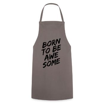 Born To Be Awesome Black - Cooking Apron - grey - Front - AI Model Male 185 dark (185cm)