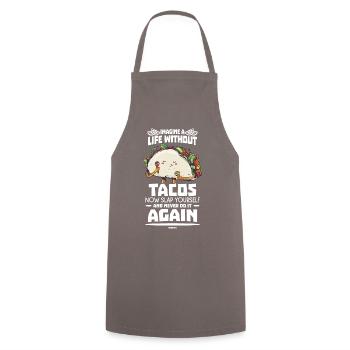 Imagine A Life Without Tacos Now Slap Yourself And - Cooking Apron - grey - Front - AI Model Male 185 dark (185cm)