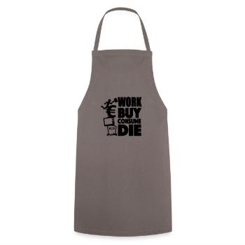 Work, buy, consume, die - Tablier de cuisine - gris - Devant - AI Model Male 185 dark (185cm)