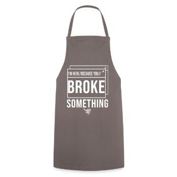 I'm Here Because You Broke Something System Admin - Kochschürze - Grau - Vorne - AI Model Male 185 dark (185cm)