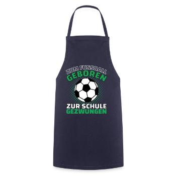ZUM FUßBALL GEBOREN ZUR SCHULE GEZWUNGEN! Fußball - Kochschürze - Navy - Vorne - AI Model Male 185 dark (185cm)
