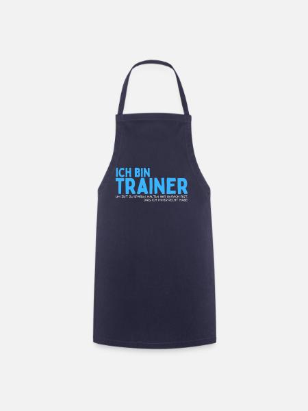 Trainer haben Recht! Lustiges Training Coach Team - Kochschürze - Navy