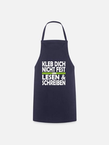 Kleb dich nicht fest lern lesen und schreiben - Kochschürze - Navy