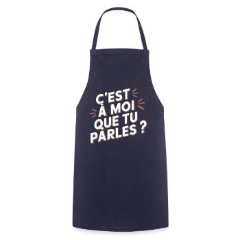 C'est à moi que tu parles ? - Tablier de cuisine - marine - Devant - AI Model Male 185 dark (185cm)