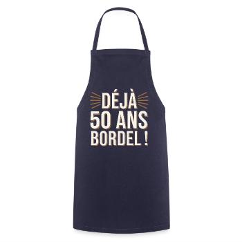 Déjà 50 ans bordel - Tablier de cuisine - marine - Devant - AI Model Male 185 dark (185cm)