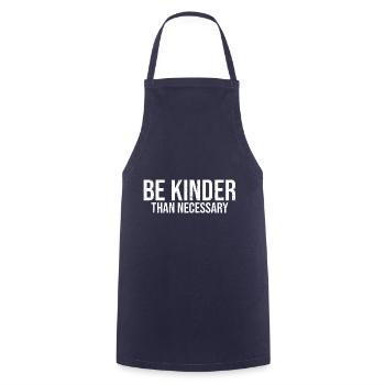Cool Be Kinder Than Necessary Choose Kindness For - Cooking Apron - navy - Front - AI Model Male 185 dark (185cm)