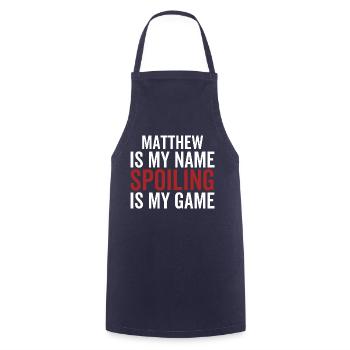 Matthew is My Name Spoiling is My Game - Cooking Apron - navy - Front - AI Model Male 185 dark (185cm)