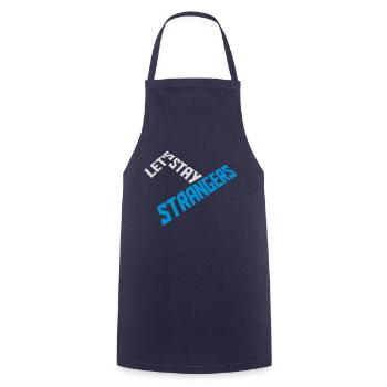 lets stay strangers quote - Cooking Apron - navy - Front - AI Model Male 185 dark (185cm)