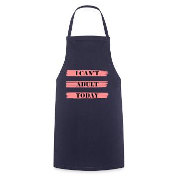 I CAN'T ADULT TODAY - Cooking Apron - navy - Front - AI Model Male 185 dark (185cm)