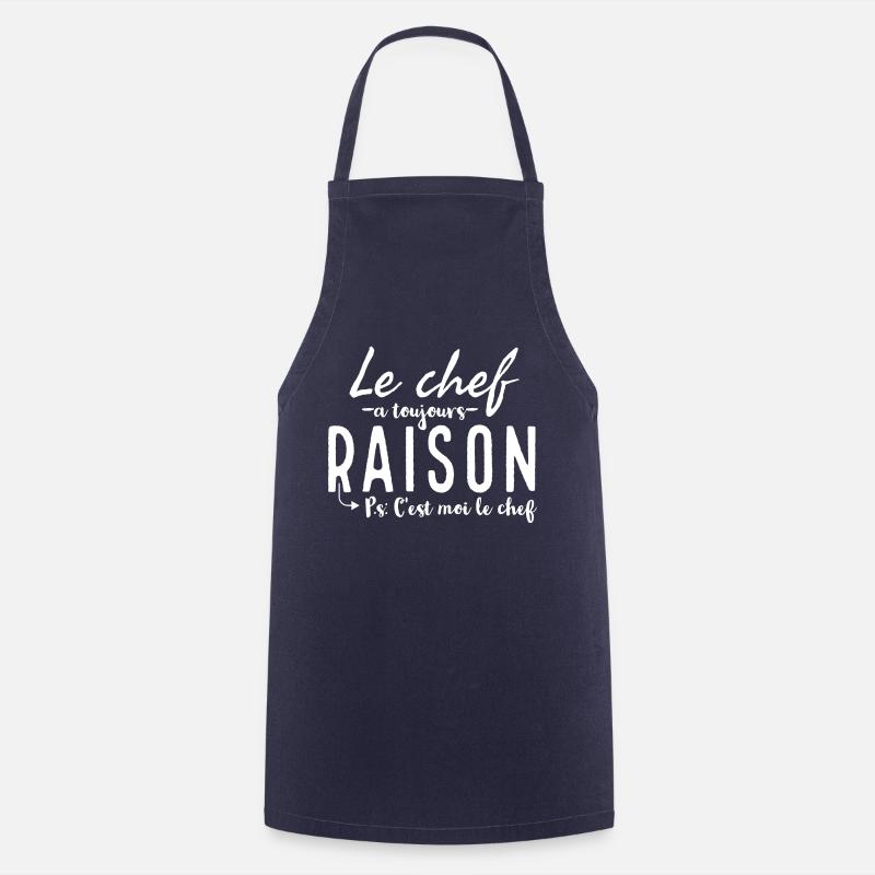 Le chef à toujours raison. Ps: c'est moi le chef. - Tablier de cuisine - marine