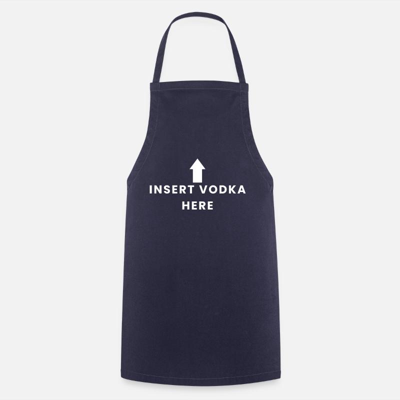 Insert Vodka Here - Cooking Apron - navy