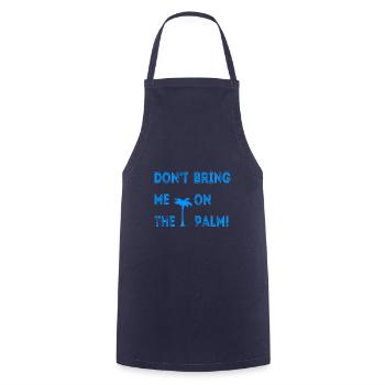 Do not bring me on the palm - Cooking Apron - navy - Front - AI Model Male 185 dark (185cm)