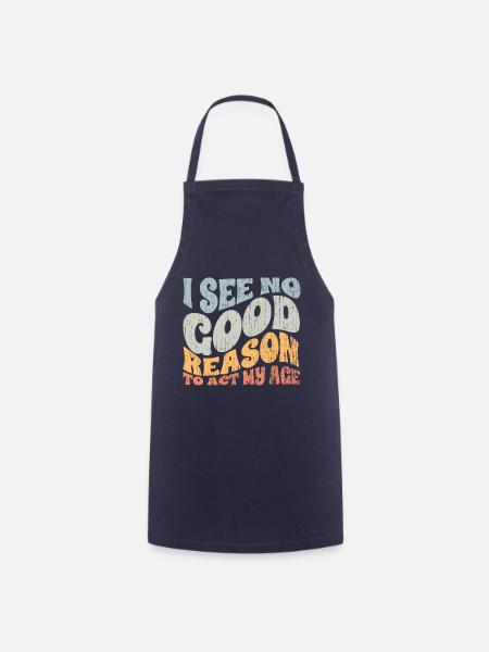 Groovy I See No Good Reason To Act My Age A - Kochschürze - Navy