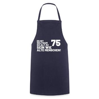 75. Geburtstag Spruch - Es ist seltsam so alt - Kochschürze - Navy - Vorne - AI Model Male 185 dark (185cm)