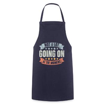 Not A Lot Going On At The Moment Vintage Humor A - Cooking Apron - navy - Front - AI Model Male 185 dark (185cm)