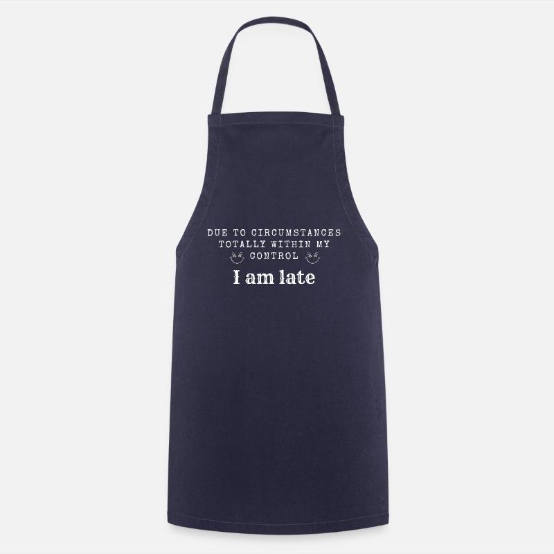 En raison de circonstances totalement sous mon contrôle - Tablier de cuisine - marine