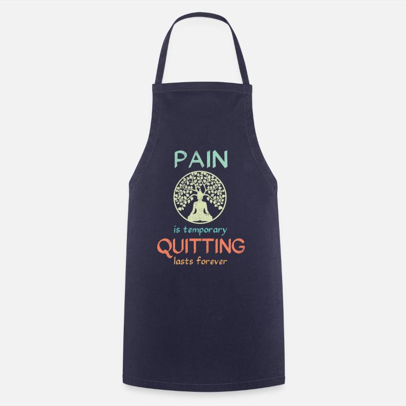 Pain is temporary quitting lasts forever Meditatio - Cooking Apron - navy