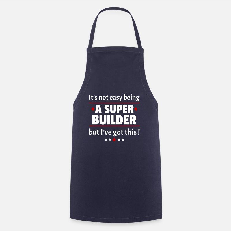 Not easy to be a super builder! - Cooking Apron - navy