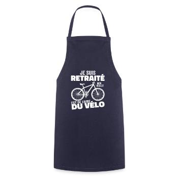Je Suis Retraité Mon Boulot Est De Faire Du Vélo - Tablier de cuisine - marine - Devant - AI Model Male 185 dark (185cm)