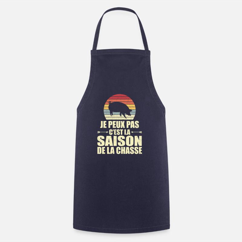 Je Peux Pas C'est La Saison De La Chasse - Tablier de cuisine - marine