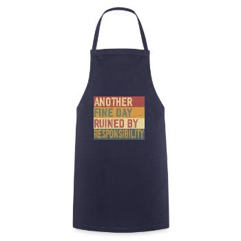 Another Fine Day Ruined by Responsibility - Cooking Apron - navy - Front - AI Model Male 185 dark (185cm)