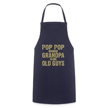 Pop Pop Because Grandpa Is For Old Guys - Cooking Apron - navy - Front - AI Model Male 185 dark (185cm)