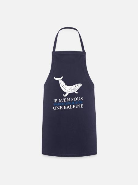 je m en fous parce que je suis une baleine - Tablier de cuisine - marine