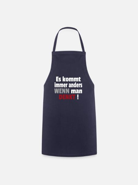 Es kommt immer anders wenn man denkt Cooler Spruch - Kochschürze - Navy