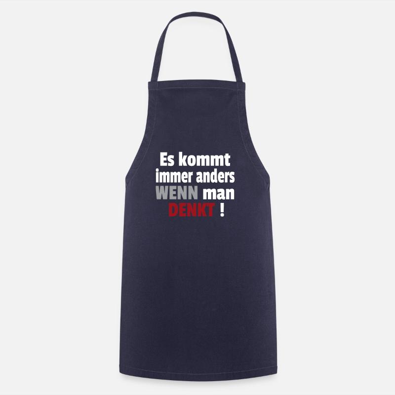 Es kommt immer anders wenn man denkt Cooler Spruch - Kochschürze - Navy