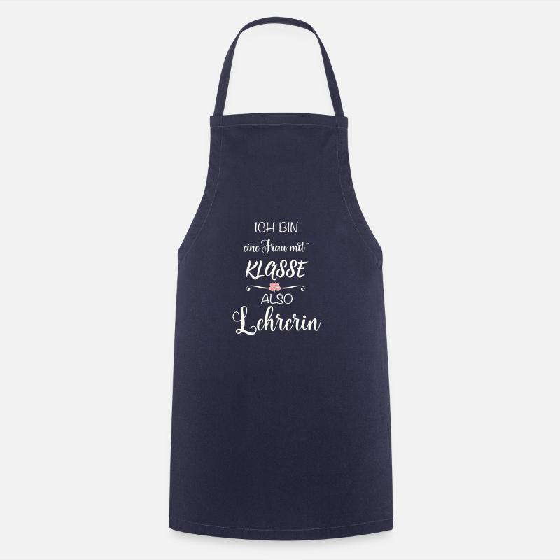 Ich bin eine Frau mit Klasse also Lehrerin - Kochschürze - Navy