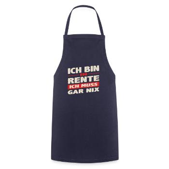 Retirement saying I'm retired I don't have to do anything - Cooking Apron - navy - Front - AI Model Male 185 dark (185cm)