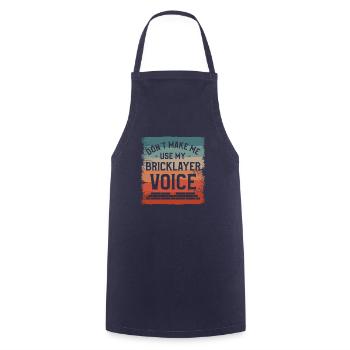 Don't Make Me Use My Bricklayer Voice Bricklayers - Cooking Apron - navy - Front - AI Model Male 185 dark (185cm)