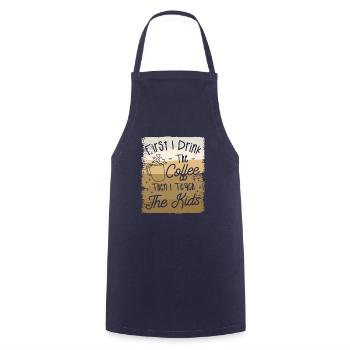 First I Drink The Coffee Then I Teach The Kids - Cooking Apron - navy - Front - AI Model Male 185 dark (185cm)