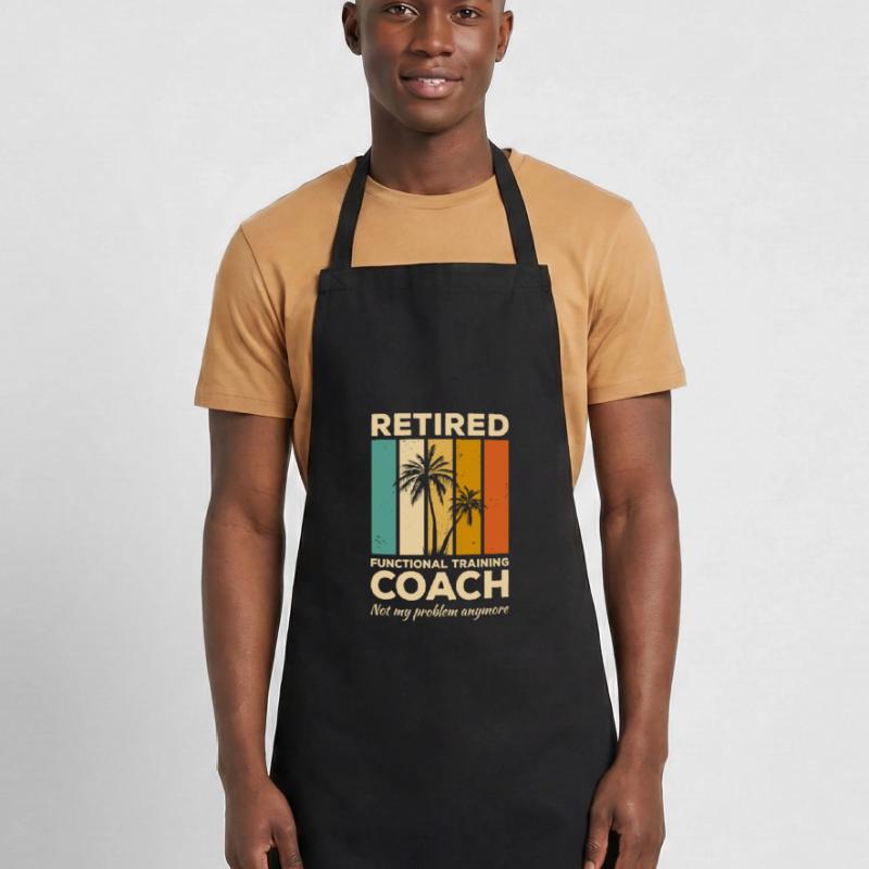 Retired Functional Training Coach Not My Problem Cooking Apron