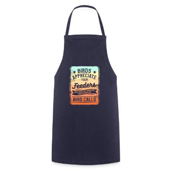 Birds Appreciate Your Feeders More Than They - Cooking Apron - navy - Front - AI Model Male 185 dark (185cm)