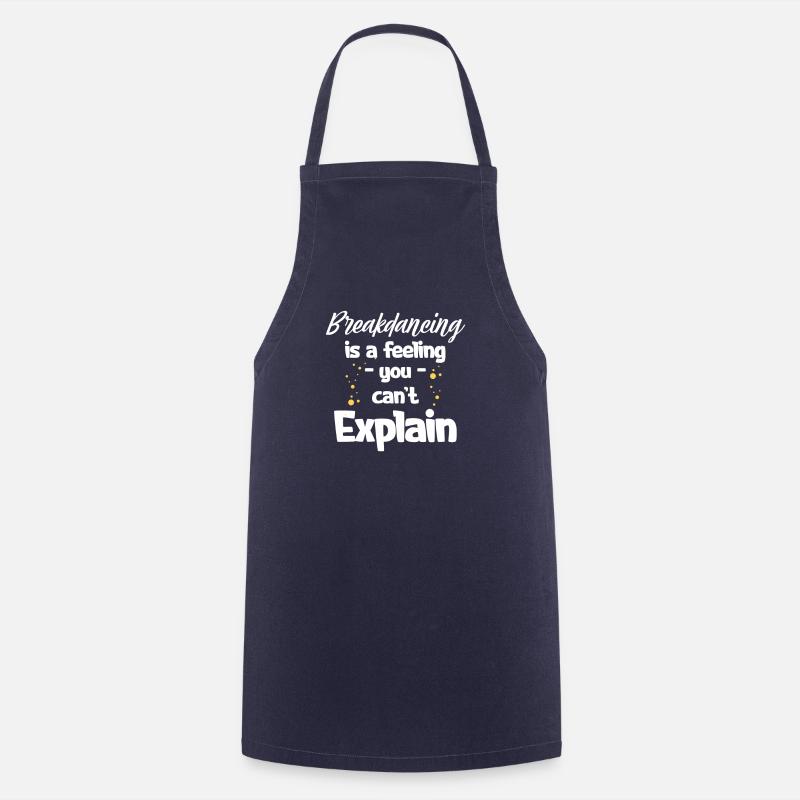 Le breakdance est un sentiment que l’on ne peut pas expliquer - Tablier de cuisine - marine