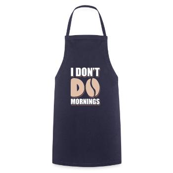 Black Humor Funny I Don't Do Mornings - Cooking Apron - navy - Front - AI Model Male 185 dark (185cm)