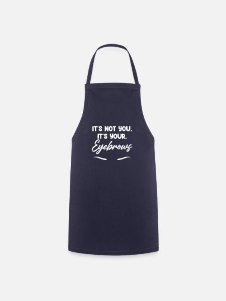 Ce n’est pas vous, ce sont vos sourcils - Tablier de cuisine - marine