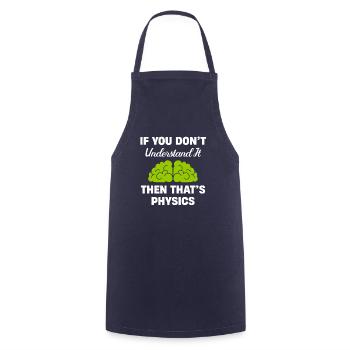 If you don't understand it, then it's physics, - Cooking Apron - navy - Front - AI Model Male 185 dark (185cm)