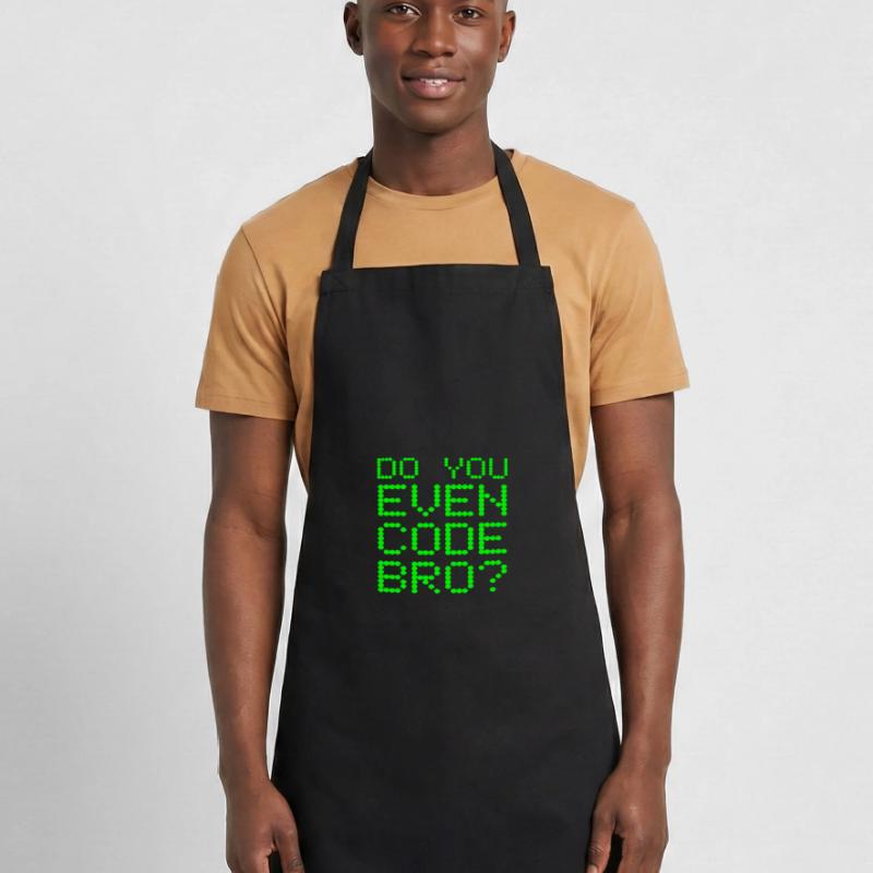 Avez-vous même le code Bro drôle de programmation informatique Tablier de cuisine