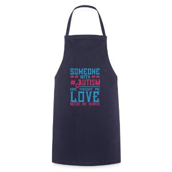 Someone with #Autism has taught me love needs no - Cooking Apron - navy - Front - AI Model Male 185 dark (185cm)