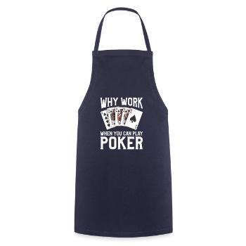 Why Work When You Can Play Poker Casino Cards - Cooking Apron - navy - Front - AI Model Male 185 dark (185cm)