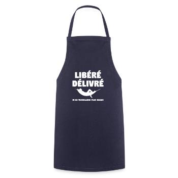 Libéré Délivré Je Ne Travaillerai Plus Jamais - Tablier de cuisine - marine - Devant - AI Model Male 185 dark (185cm)