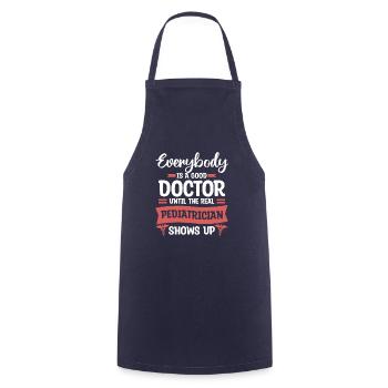 Everybody Is A Good Doctor Until The Real - Cooking Apron - navy - Front - AI Model Male 185 dark (185cm)