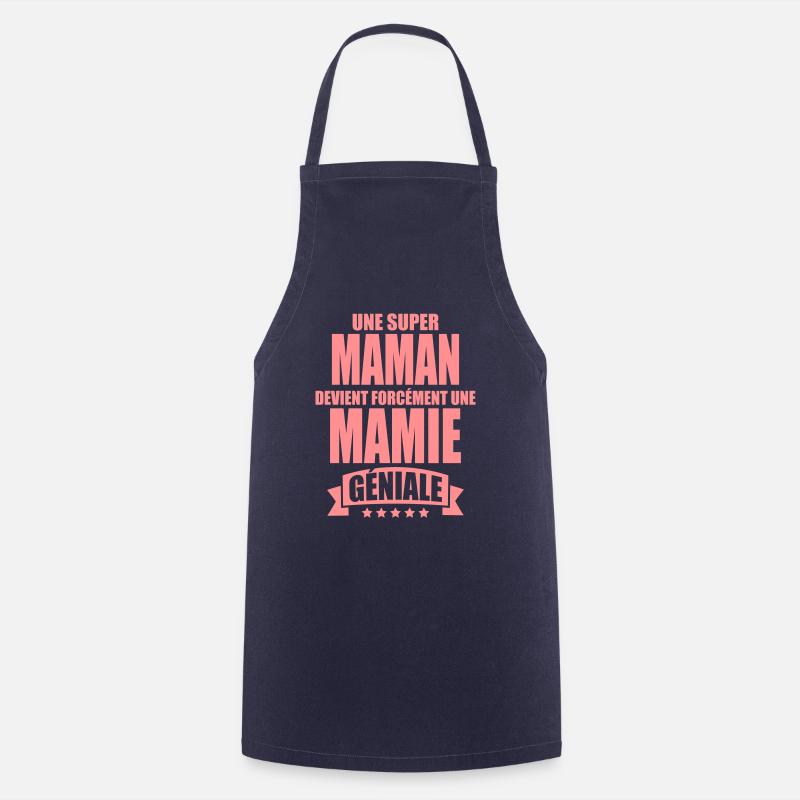 une super maman devient une mamie géniale - Tablier de cuisine - marine