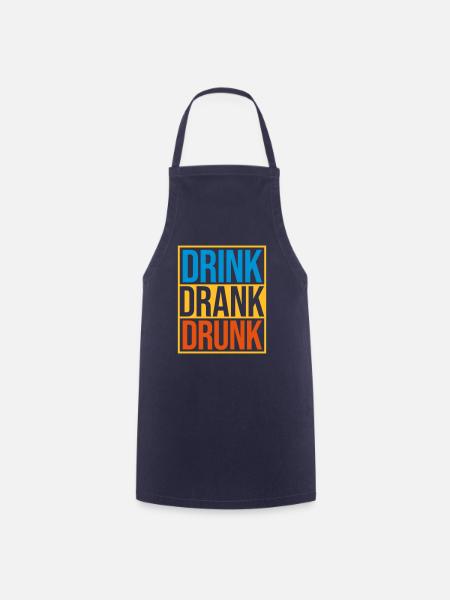 drink drank drunk Zitat - Kochschürze - Navy