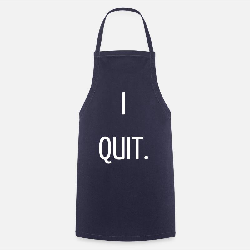 I quit - Cooking Apron - navy