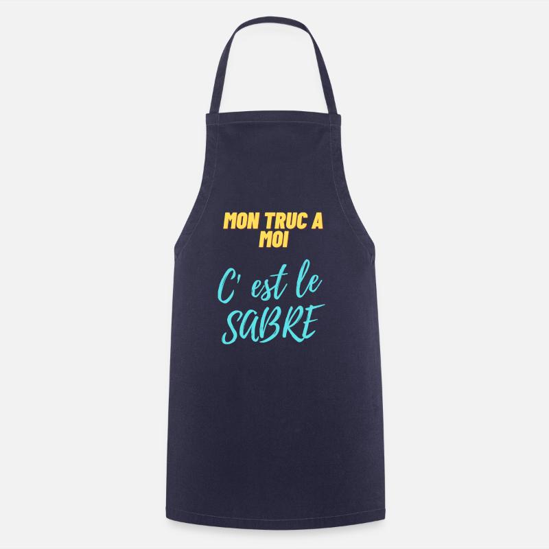 Mon truc à moi c'est le sabre - Tablier de cuisine - marine