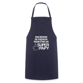 Pas besoin de cheveux pour être un Super Papy - Tablier de cuisine - marine - Devant - AI Model Male 185 dark (185cm)