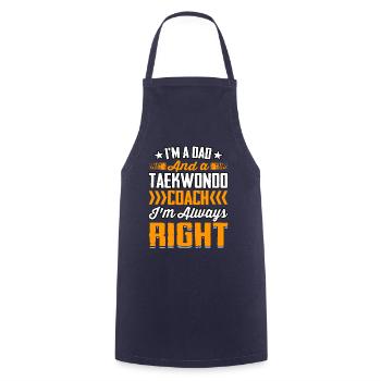 I'm a Dad and a Taekwondo Coach I'm always right - Cooking Apron - navy - Front - AI Model Male 185 dark (185cm)